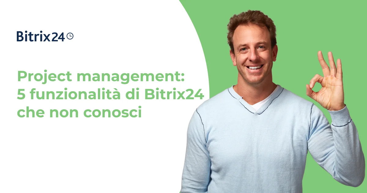 Cinque funzionalità "segrete" di project management di Bitrix24 che probabilmente non sapevi esistessero